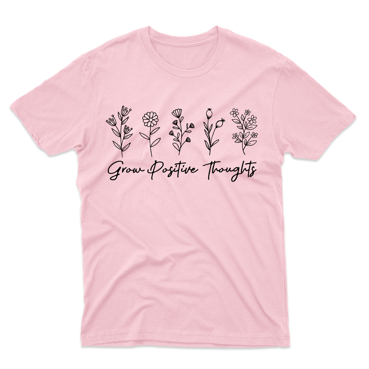 Grow Positive Thoughts Inspirational Flowers Gardeners T-Shirt