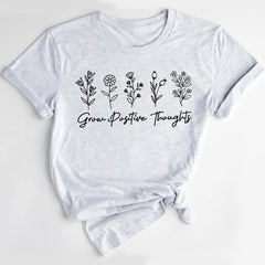 Grow Positive Thoughts Inspirational Flowers Gardeners T-Shirt
