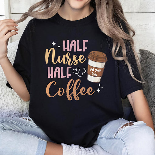 Half Nurse Coffee Nurse Gifts Nurse Week Gifts Funny Nurse T-Shirt