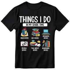 Things I Do In My Spare Time Book Funny Reading Book Lover T-Shirt