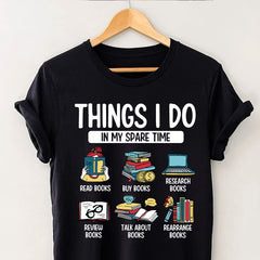 Things I Do In My Spare Time Book Funny Reading Book Lover T-Shirt