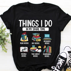 Things I Do In My Spare Time Book Funny Reading Book Lover T-Shirt