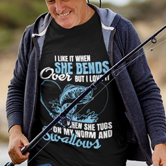I Like It When She Bends Over Funny Fishing Adult Humor T-Shirt