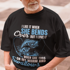 I Like It When She Bends Over Funny Fishing Adult Humor T-Shirt