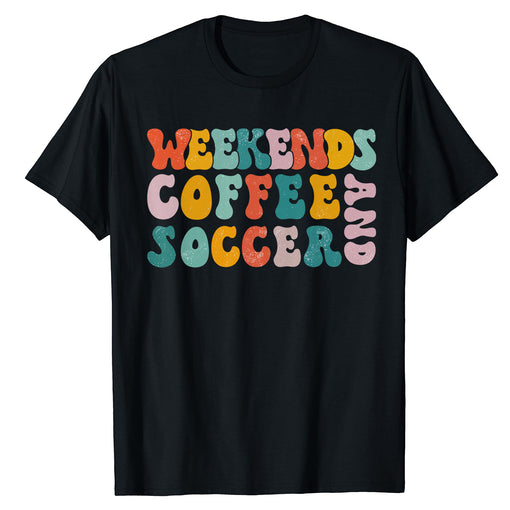 Weekends Coffee and Soccer Shirt Soccer Mom Tshirts for Women Soccer Gift Shirt