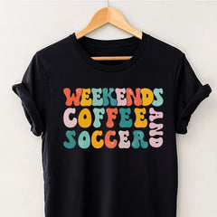 Weekends Coffee and Soccer Shirt Soccer Mom Tshirts for Women Soccer Gift Shirt