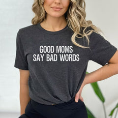 Good Moms Say Bad Words Funny Mother's Day T-Shirt for Mom
