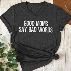Good Moms Say Bad Words Funny Mother's Day T-Shirt for Mom