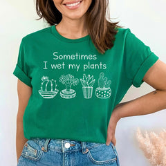 Gardening Gifts Plant Shirts Women, Sometimes I Wet My Plants T-Shirt