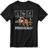 I Nap Periodically Science Sloth Periodic Table Elements T-Shirt
