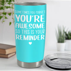 Inspiration Tumbler Gift Sometimes You Forget You're Awesome Tumbler