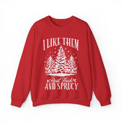 Sandjest Funny Christmas Crewneck Sweatshirt I Like Them Real Thick and Sprucy Gift for Women Girl Friend