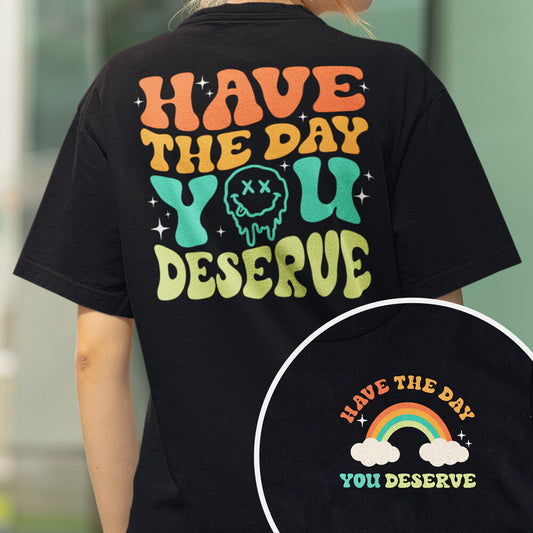 Personalized Evergreen T Shirt Have The Day You Deserue