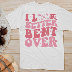Personalized Evergreen T-shirt Look Better Bent Over