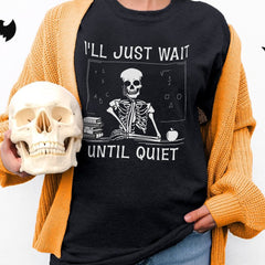 Personalized Funny Skeleton T-Shirt Wait Until Quiet