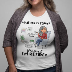 Personalized Retired T-shirt What Day Is Today Who Cared