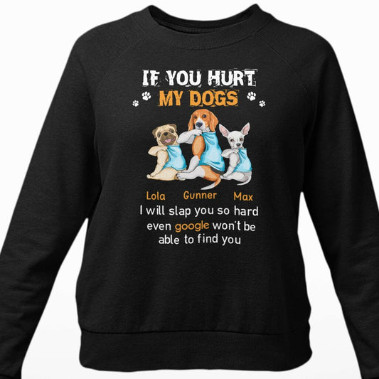 Personalized Sweatshirt For Dog Lover If You Hurt My Dog I Will Slap You