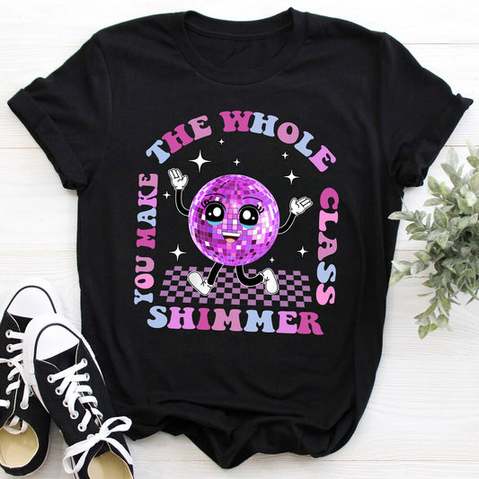 Personalized Teacher T-Shirt You Make The Whole Class Shimmer