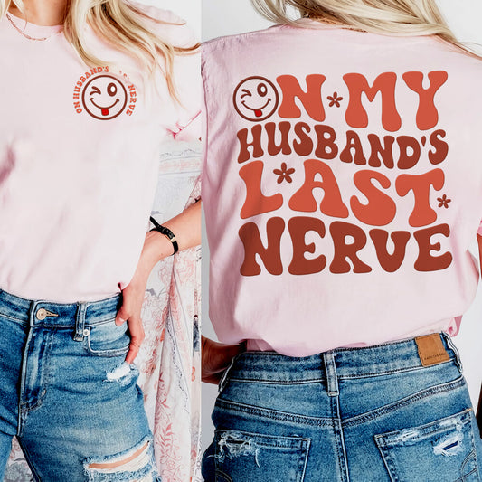 Personalized Valentine T-Shirt On My Husband Last Nerve