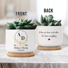 Personalized Wedding Plant Pot Have Each Other, Have Everything