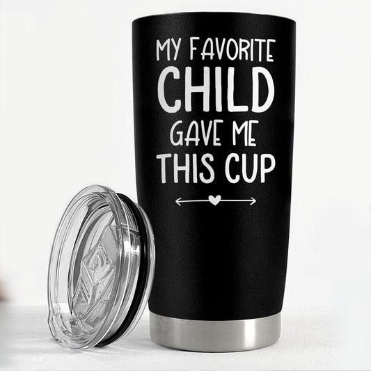 Tumbler Gift For Dad On Father's Day My Favorite Child Gave Me This Cup