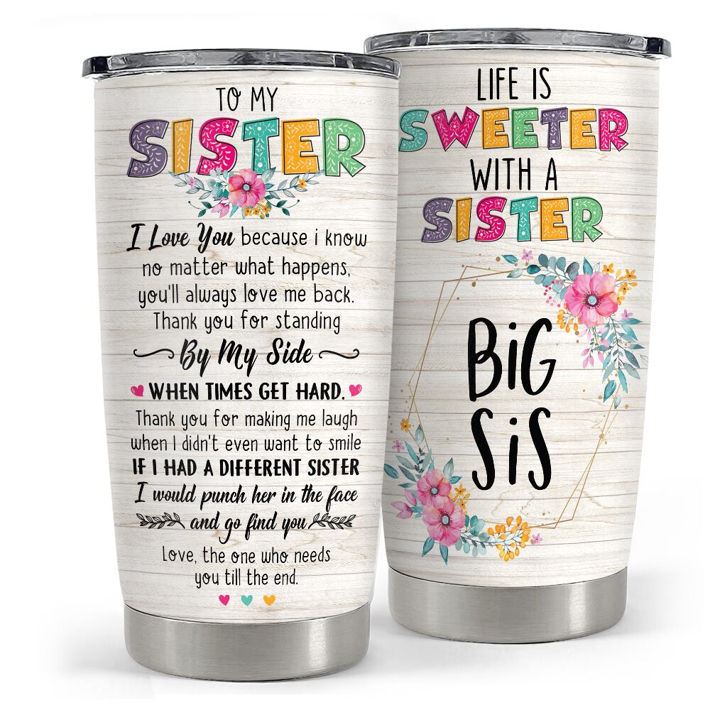 Tumbler Gifts For Sister Big Sis Life Is Sweeter With A Sister Tumbler