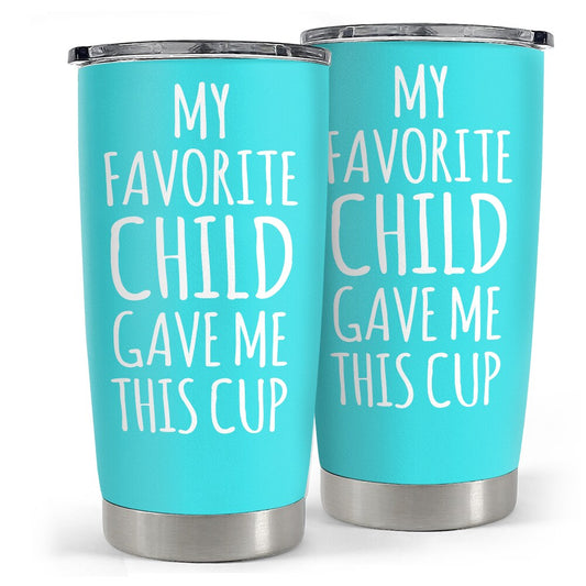 Tumblers Gifts Idea For Mom And Dad My Favorite Child Gave Me This Cup
