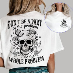 Sandjest Funny Sarcasm T-Shirt Be the Whole Problem Gift for Women Girl Friend