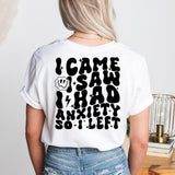 Sandjest Mental Health T-Shirt I Came I Saw I Had Anxiety So I Left Gift for Women Girl Friend