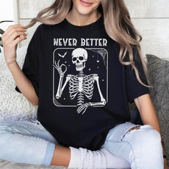 Sandjest Never Better Skeleton Shirt, Funny Dead Inside Sarcastic Shirt, Funny Gifts, Funny Mom Shirt, Funny Sayings Shirt, Funny Graphic Tee