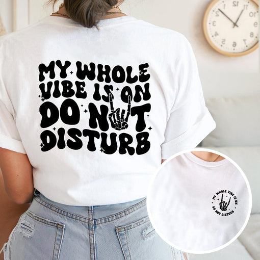 Sandjest Funny T-Shirt My Whole Vibe Is on Do Not Disturb Gift for Women Girl Friends