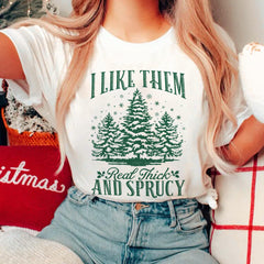 Sandjest Funny Christmas T-Shirt I Like Them Real Thick and Sprucy Gift for Women Girl Friend