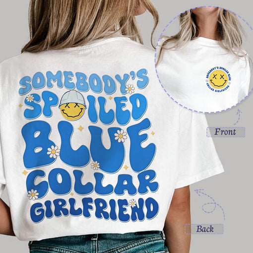 Sandjest Blue Collar Girlfriend Shirt, Somebody's Spoiled Blue Collar Girlfriend Shirt, Girlfriend Shirt, Spoiled Girlfriend Tee, Blue Collar Tee