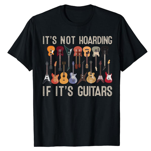 It's Not Hoarding If It's Guitars Funny Musicians T-Shirt