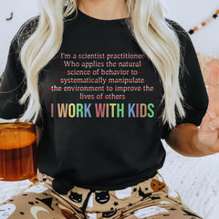 Sandjest Teacher T-Shirt I Work with Kids Gift for Aba Teacher Professor