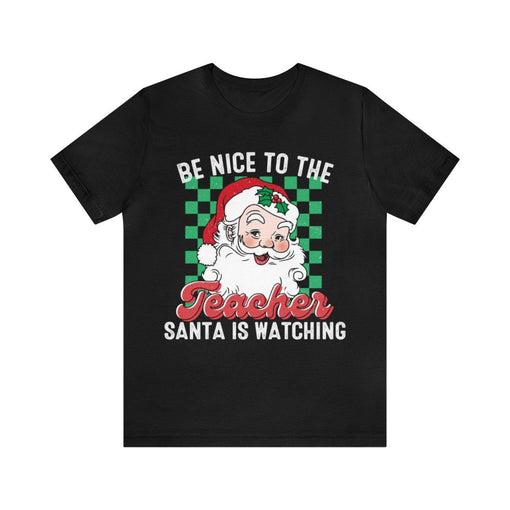 Sandjest Christmas T-shirt Be Nice to the Teacher Santa Is Waiting Gift for Women Girl Friend