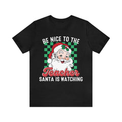 Sandjest Christmas T-shirt Be Nice to the Teacher Santa Is Waiting Gift for Women Girl Friend