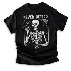 Sandjest Never Better Skeleton Shirt, Funny Dead Inside Sarcastic Shirt, Funny Gifts, Funny Mom Shirt, Funny Sayings Shirt, Funny Graphic Tee