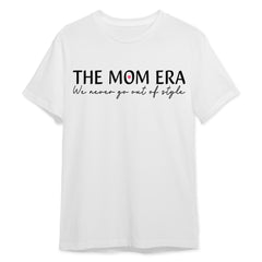 Sandjest Mom T-Shirt the Mom Era We Never Go Out of Style Gift for Women Mother