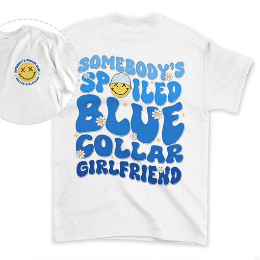 Sandjest Blue Collar Girlfriend Shirt, Somebody's Spoiled Blue Collar Girlfriend Shirt, Girlfriend Shirt, Spoiled Girlfriend Tee, Blue Collar Tee