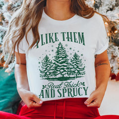 Sandjest Funny Christmas T-Shirt I Like Them Real Thick and Sprucy Gift for Women Girl Friend