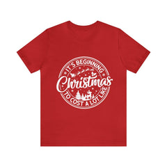 Sandjest It's Beginning To Cost A Lot Like Christmas Tshirt, Christmas Santa Shirt, Funny Christmas Holiday Tee, Christmas Celebration Gift