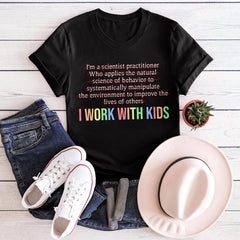 Sandjest Teacher T-Shirt I Work with Kids Gift for Aba Teacher Professor