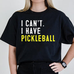 I Can't I Have Pickleball Funny Pickleball T-Shirt