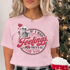 Sandjest Valentine T-Shirt If I Had Feelings They’d Be for You Gift for Friends Girlfriend Wife Fiance