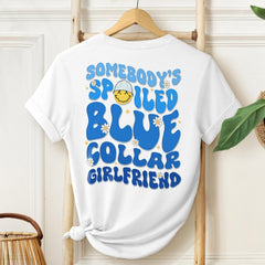 Sandjest Blue Collar Girlfriend Shirt, Somebody's Spoiled Blue Collar Girlfriend Shirt, Girlfriend Shirt, Spoiled Girlfriend Tee, Blue Collar Tee