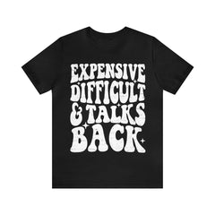 Sandjest Funny T-Shirt Expensive Difficult and Talks Back Gift for Friend Girl Women Cotton Fabric