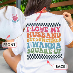 Sandjest Funny T-Shirt I Love My Husband but Sometimes I Wanna Square Up Gift for Wife Girlfriend Fiancee