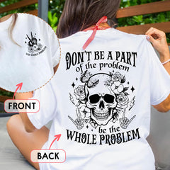 Sandjest Funny Sarcasm T-Shirt Be the Whole Problem Gift for Women Girl Friend