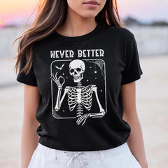 Sandjest Never Better Skeleton Shirt, Funny Dead Inside Sarcastic Shirt, Funny Gifts, Funny Mom Shirt, Funny Sayings Shirt, Funny Graphic Tee